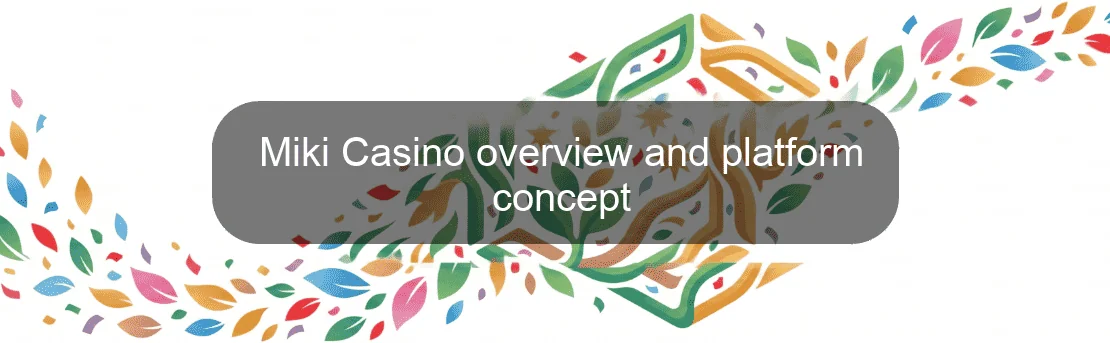 Miki Casino overview and platform concept